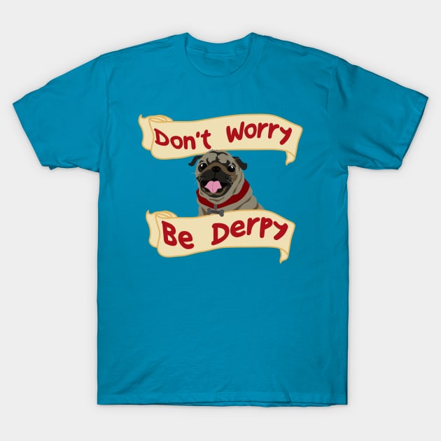 Don't worry, be derpy! T-Shirt by DigitalCleo